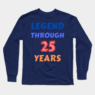 Legend Through 25 Years For 25th Birthday Long Sleeve T-Shirt